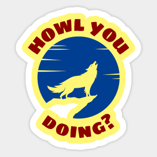 Howl You Doing | Wolf Pun Sticker